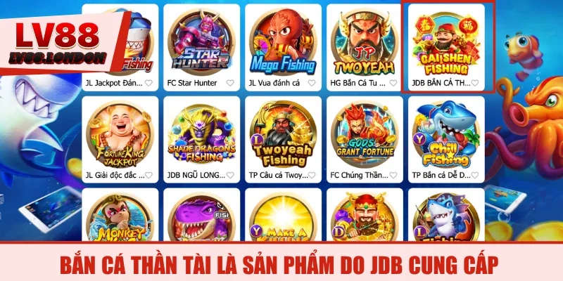 Bắn cá Thần Tài là sản phẩm do JDB cung cấp