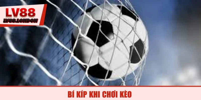 Bí kíp khi chơi kèo