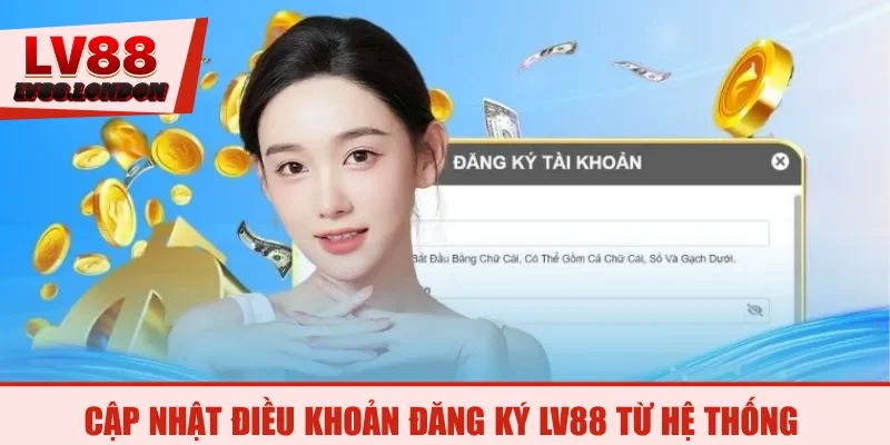 Cập nhật điều khoản đăng ký LV88 từ hệ thống