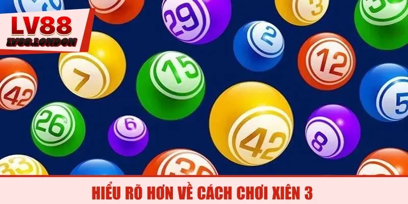 Hiểu rõ hơn về cách chơi xiên 3