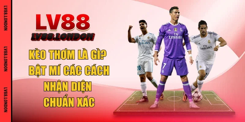 kèo thơm là gì