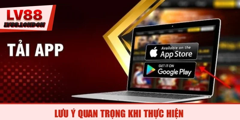 Lưu ý quan trọng khi thực hiện